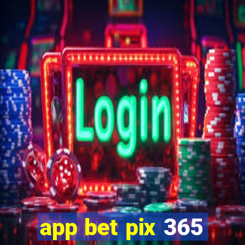 app bet pix 365